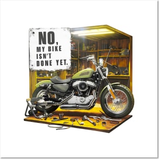 No, My bike isn't done yet funny Auto Enthusiast tee 7 Posters and Art